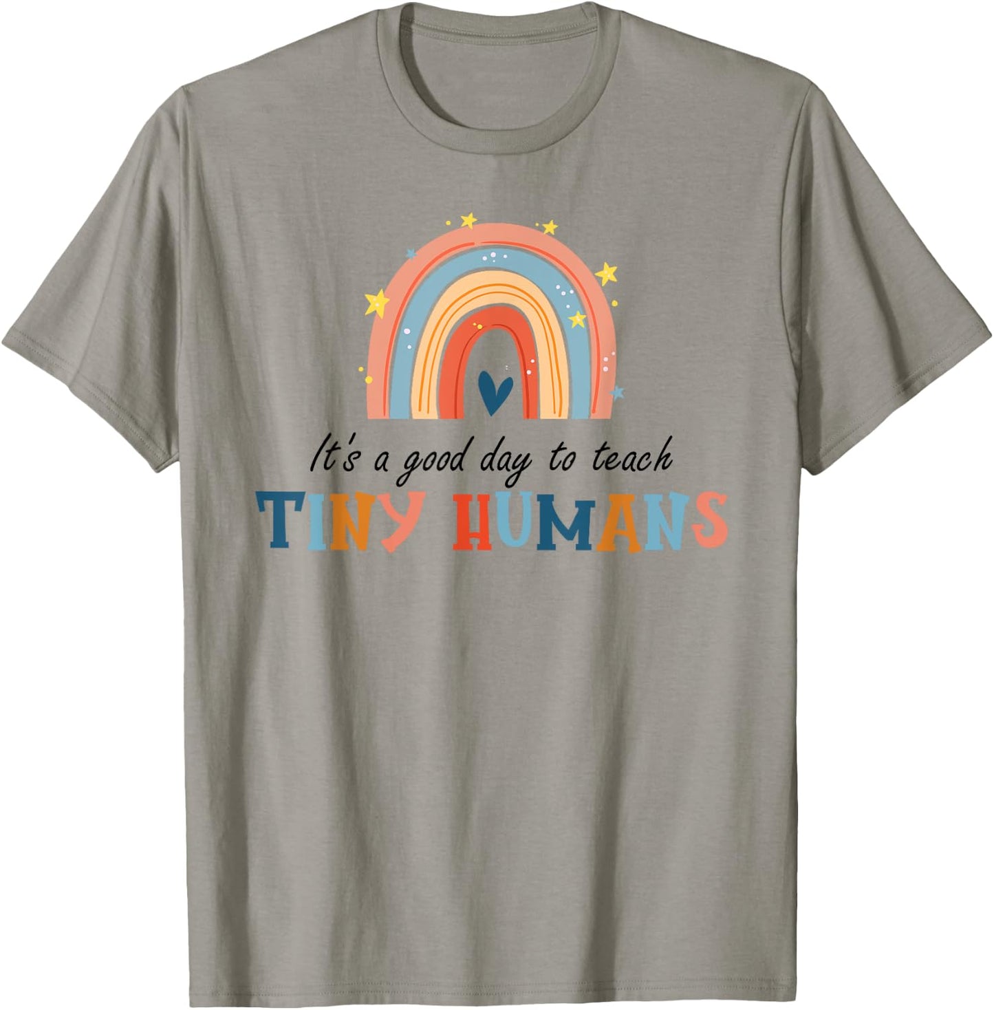 Good Day to Teach Tiny Humans Funny Rainbow Teacher T-Shirt - T-Shirt | Sand
