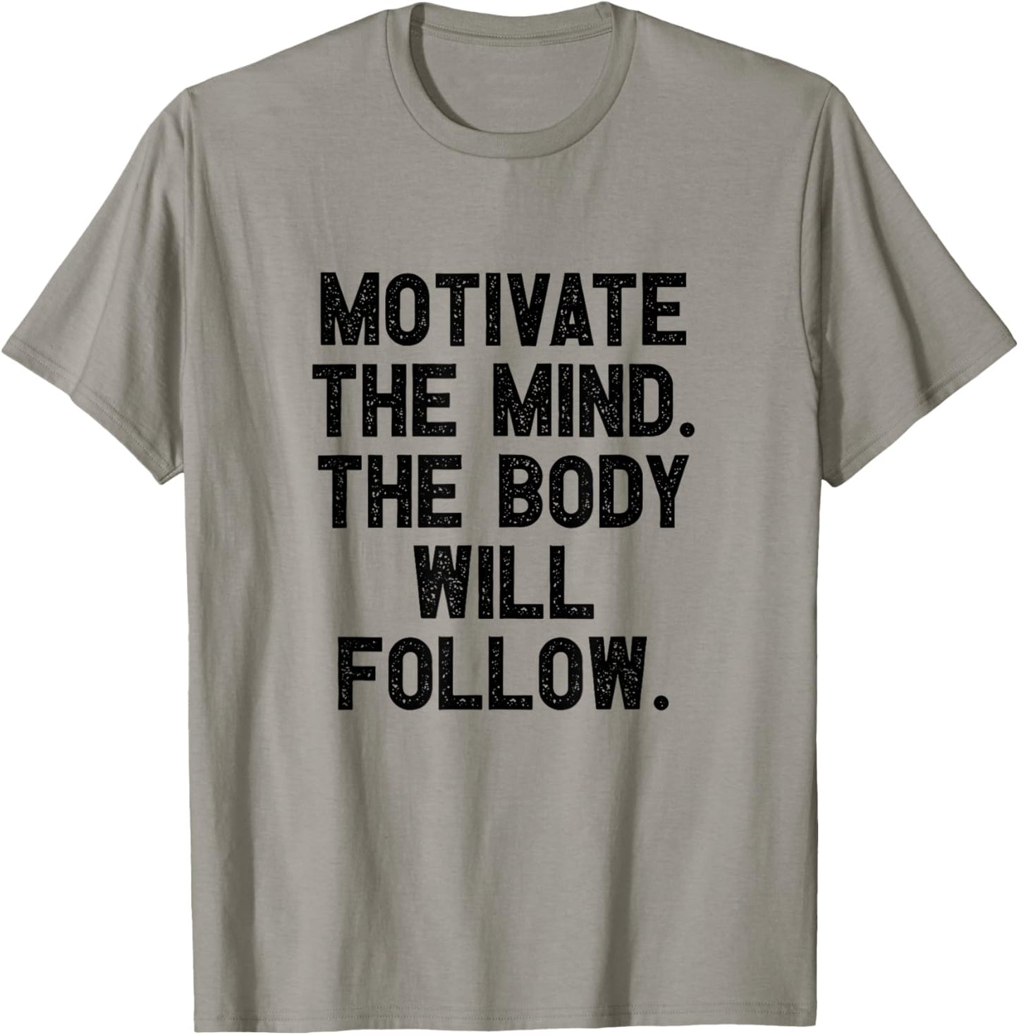 Motivate The Mind The Body Will Follow I Fitness Motivation T-Shirt - T-Shirt | Sand