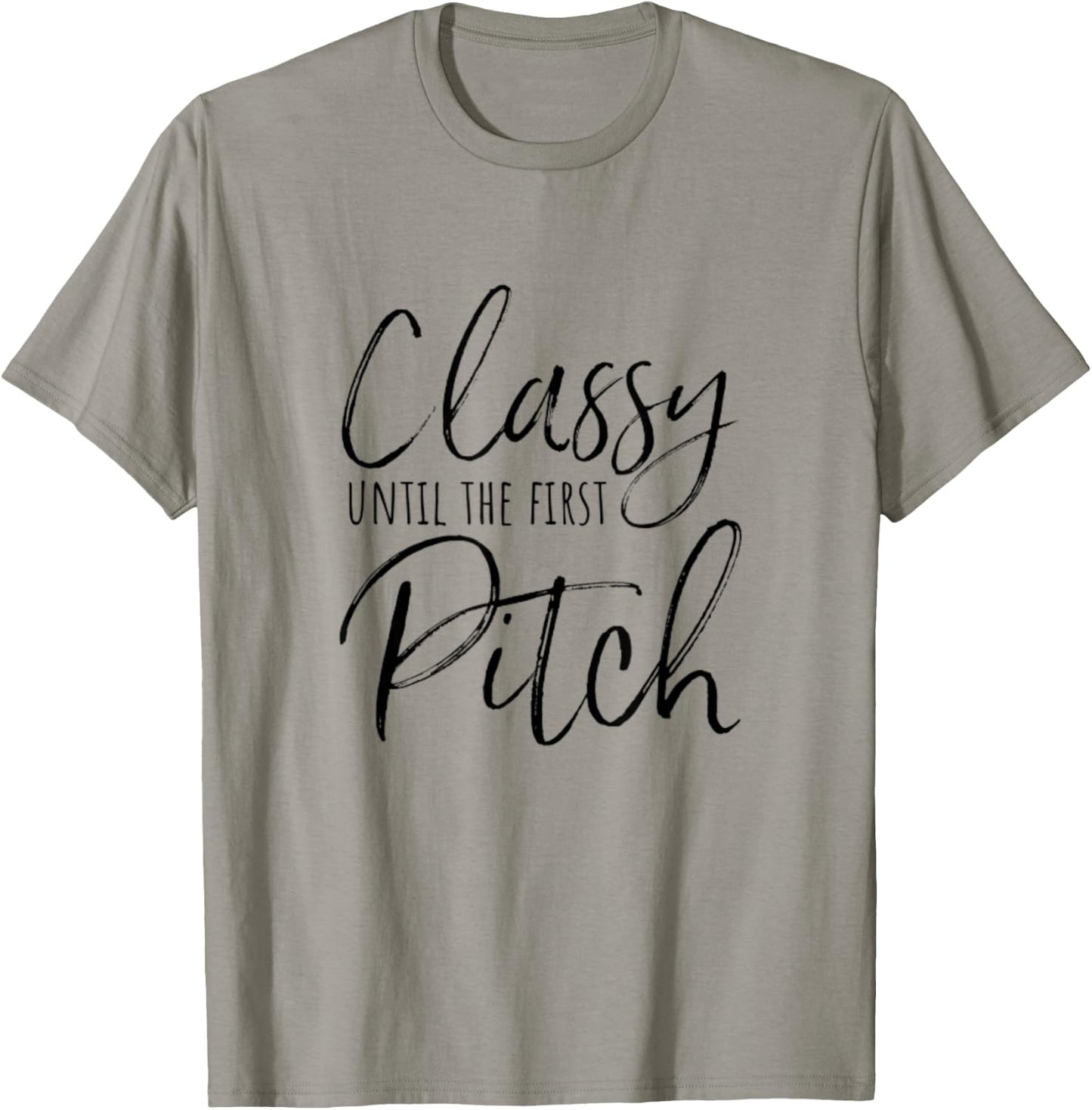 Classy Until the First Pitch Softball Baseball Sports Funny T-Shirt - T-Shirt | Sand