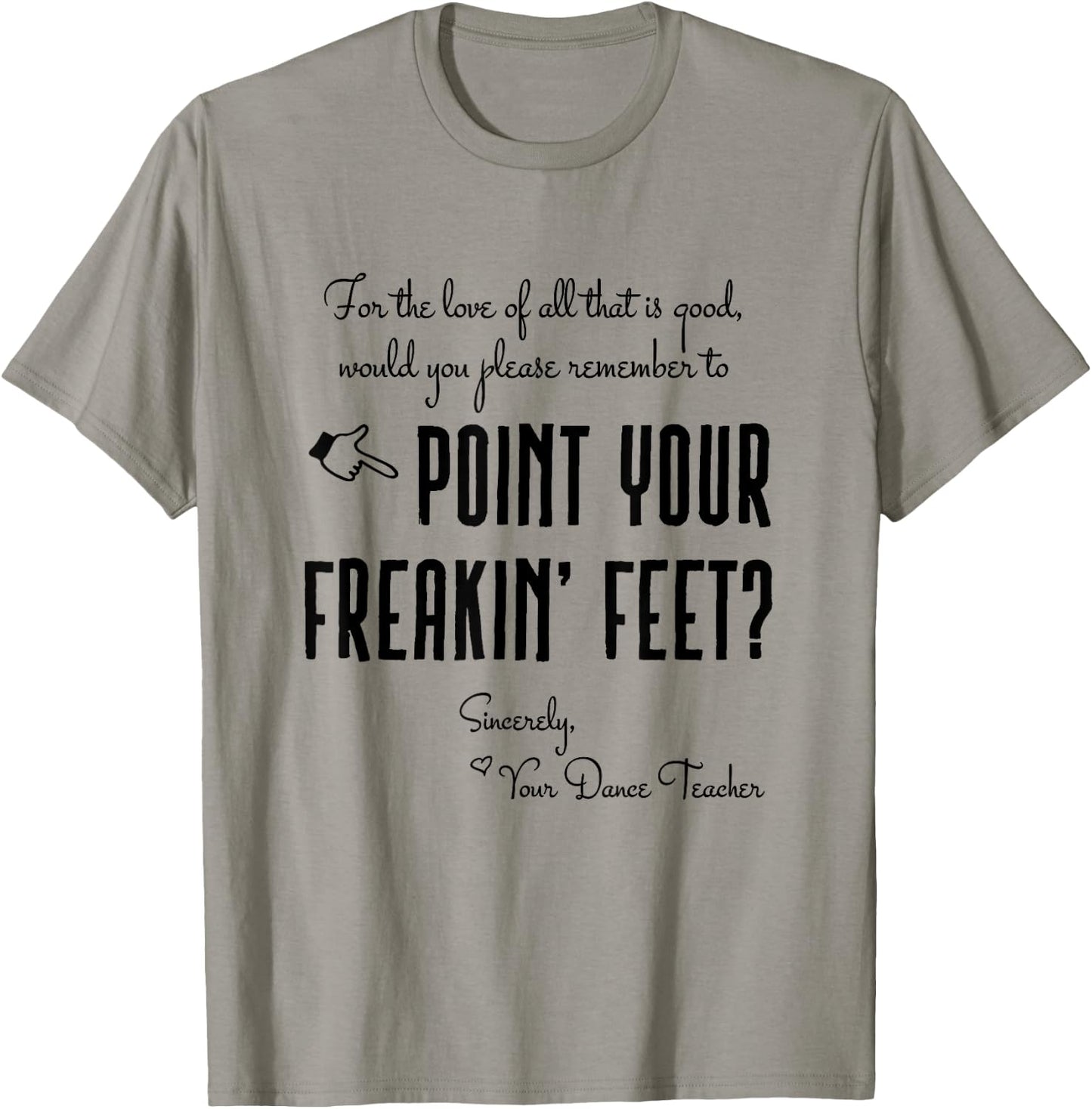 Dance Teacher Gifts - Point Your Freakin' Feet Dance Teacher T-Shirt - T-Shirt | Sand