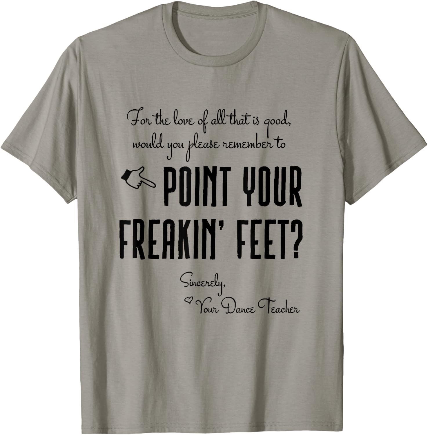 Dance Teacher Gifts - Point Your Freakin' Feet Dance Teacher T-Shirt - T-Shirt | Sand