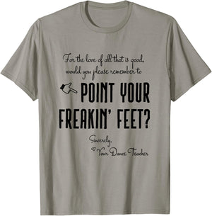 Dance Teacher Gifts - Point Your Freakin' Feet Dance Teacher T-Shirt - T-Shirt | Sand