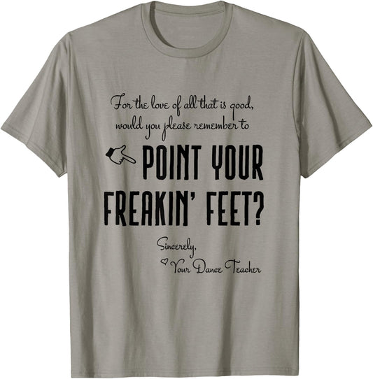 Dance Teacher Gifts - Point Your Freakin' Feet Dance Teacher T-Shirt - T-Shirt | Sand