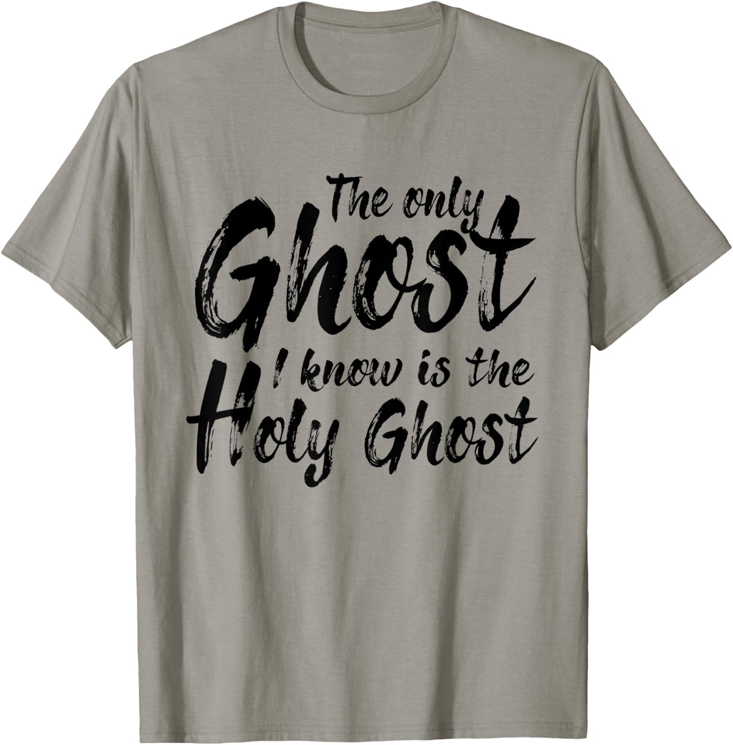The Only Ghost I Know Is The Holy Ghost | Christian T-Shirt - T-Shirt | Sand