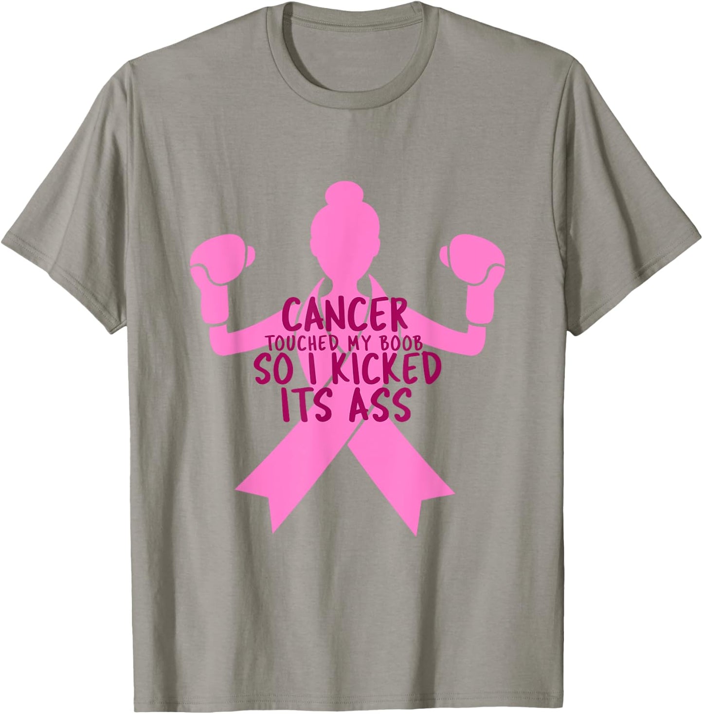 Cancer Touched My Boob So I Kicked Its Ass T-Shirt - T-Shirt | Sand