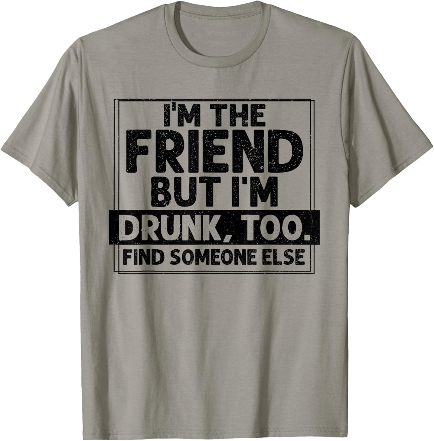 If Found Drunk Please Return To Friend I'm the friend Funny T-Shirt - T-Shirt | Sand