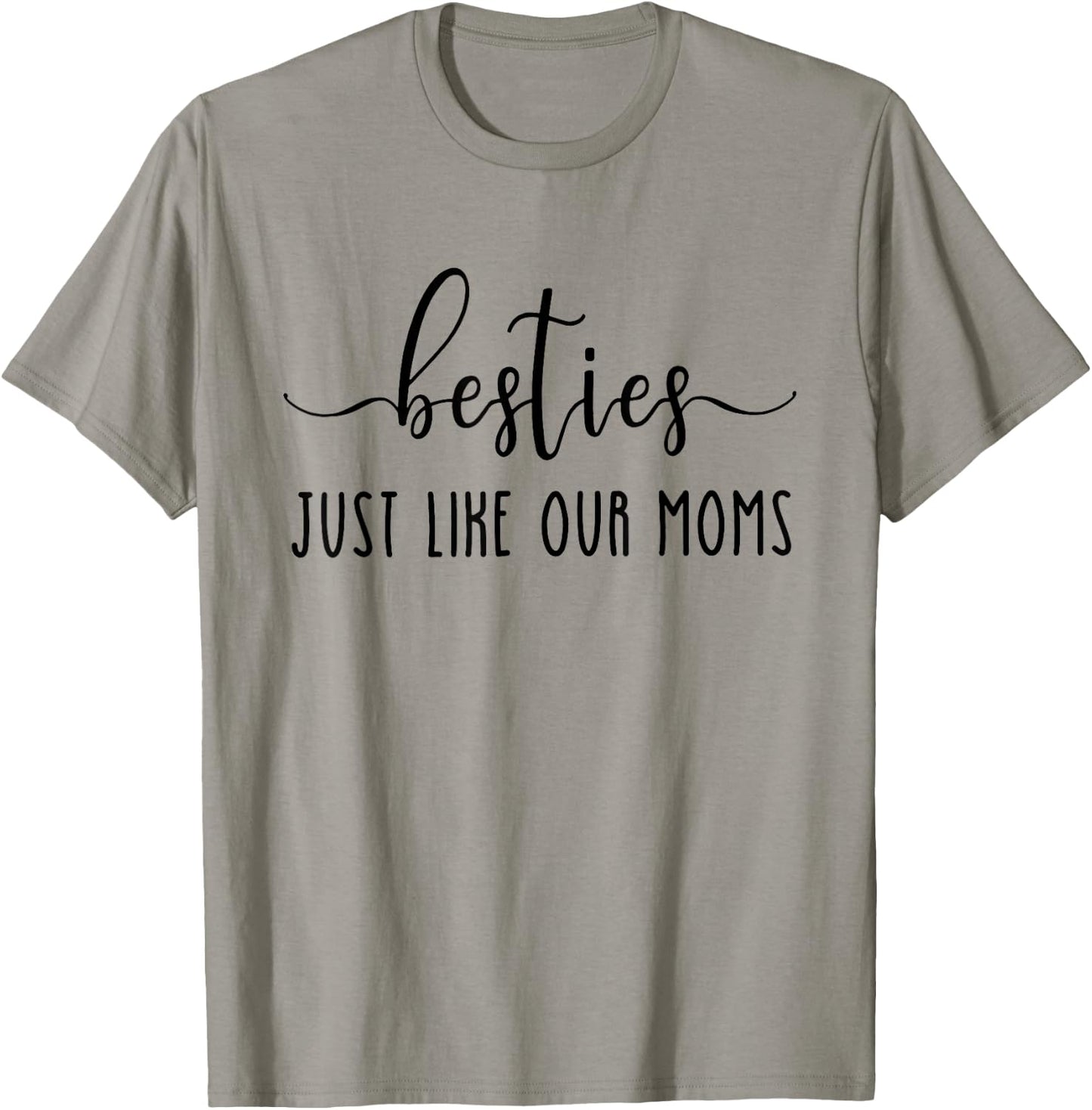 Besties Just Like Our Moms, New Mom, Baby Shower T-Shirt - T-Shirt | Sand