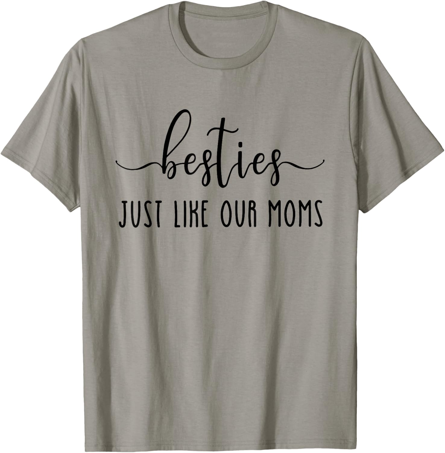 Besties Just Like Our Moms, New Mom, Baby Shower T-Shirt - T-Shirt | Sand