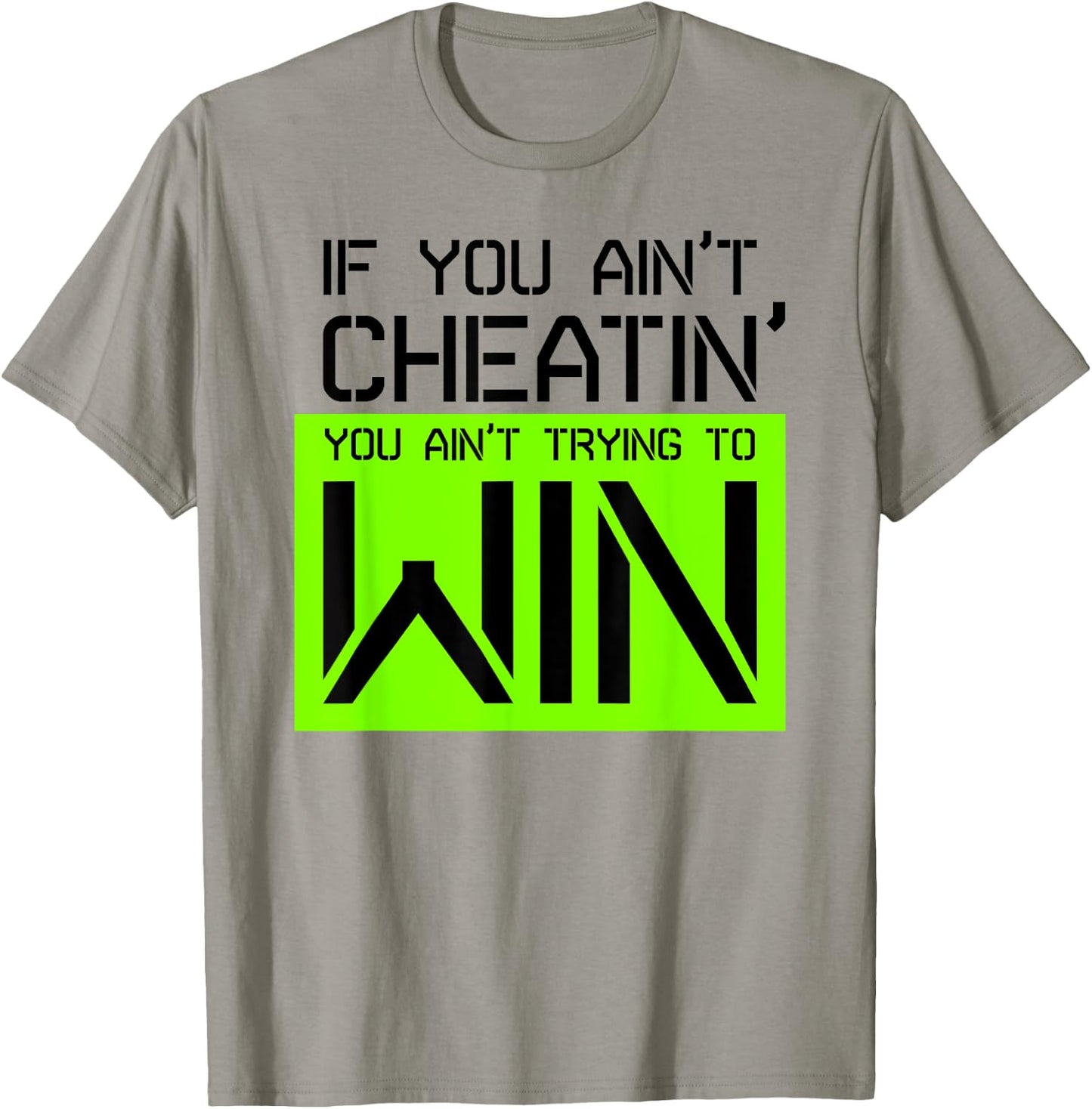If you ain't cheating, you ain't trying to win gym shirt T-Shirt - T-Shirt | Sand