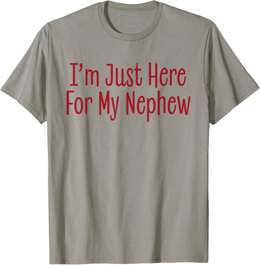 I'm Just Here for My Nephew Funny Auntie Saying Joke T-Shirt - T-Shirt | Sand