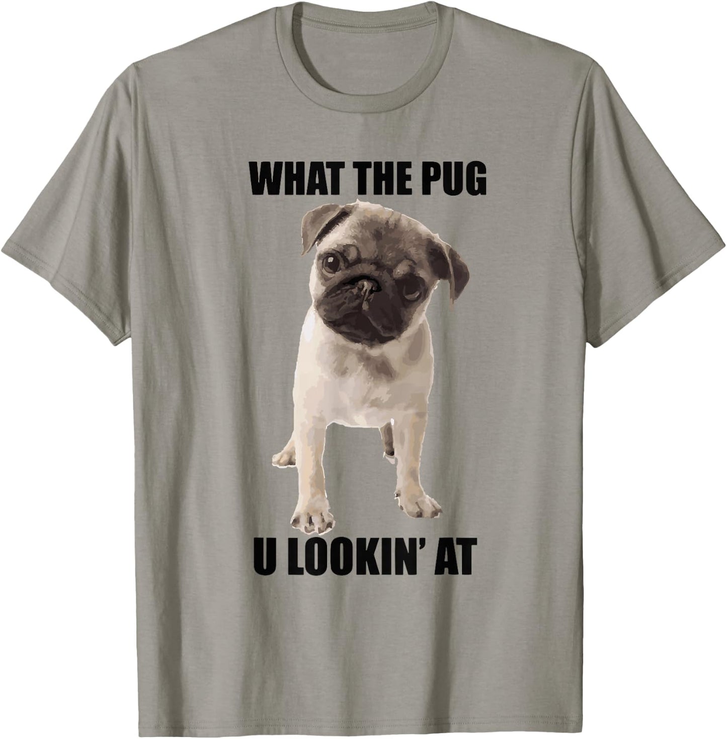 What The Pug U Lookin' At T Shirt For Dog Lovers Men Women T-Shirt - T-Shirt | Sand