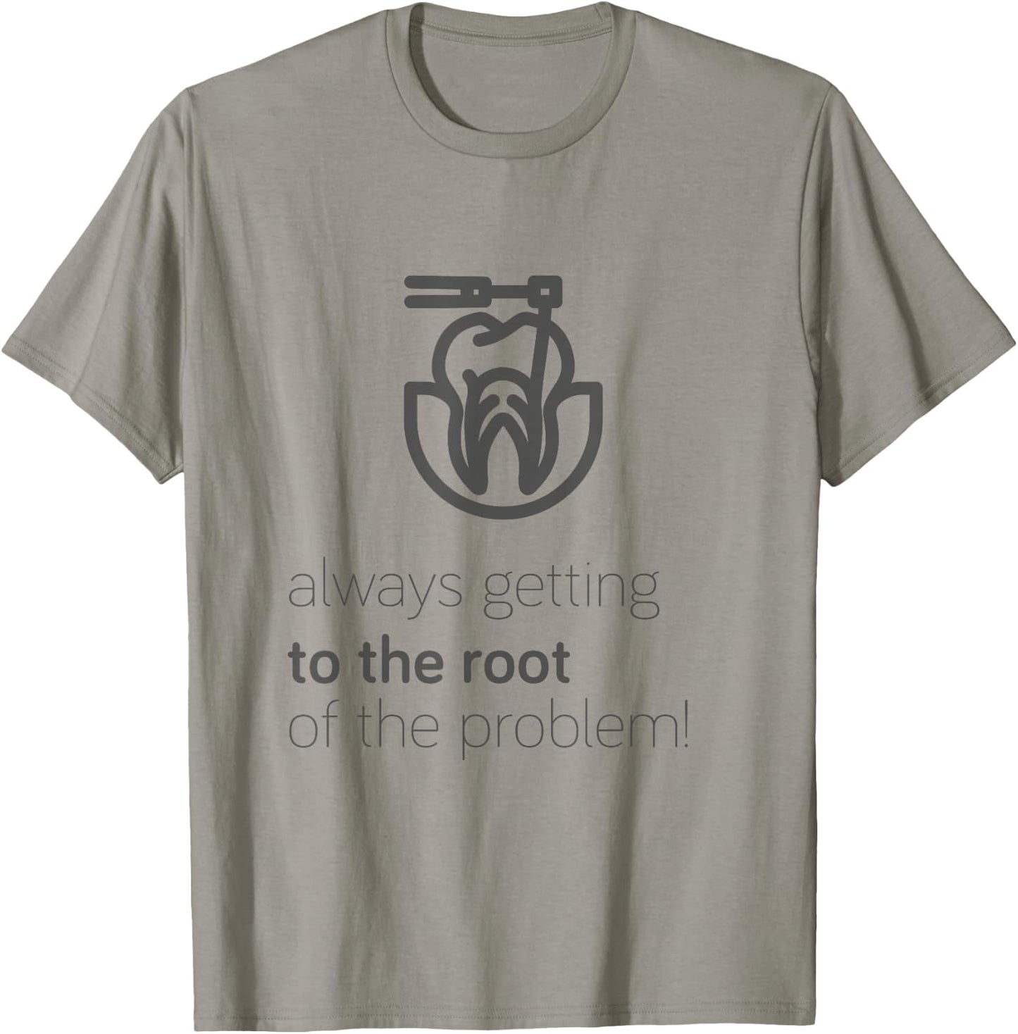 Endodontist: Always Getting To The Root Problem funny T-Shirt - T-Shirt | Sand