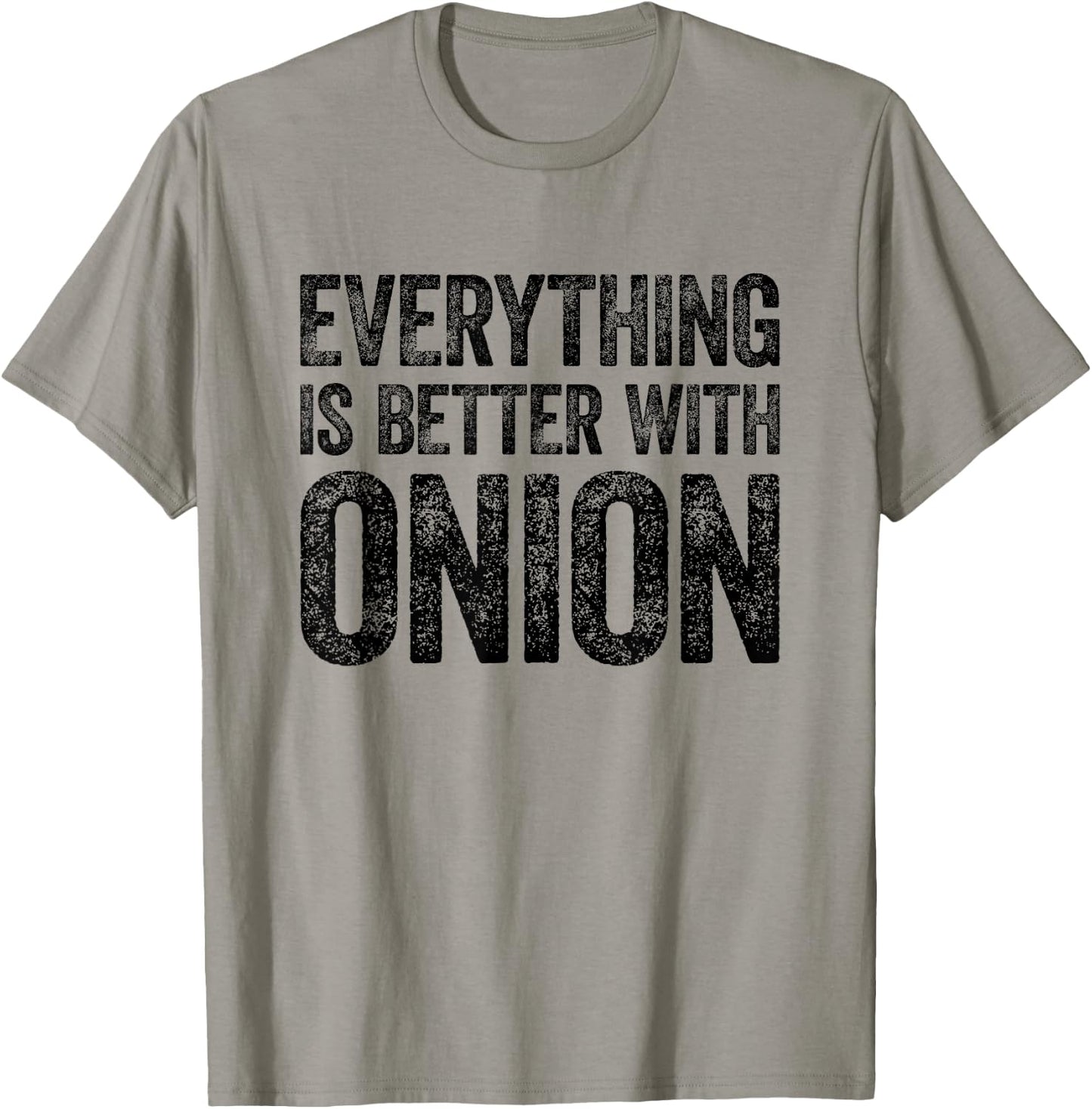 Everything Is Better With Onion T-Shirt - T-Shirt | Sand