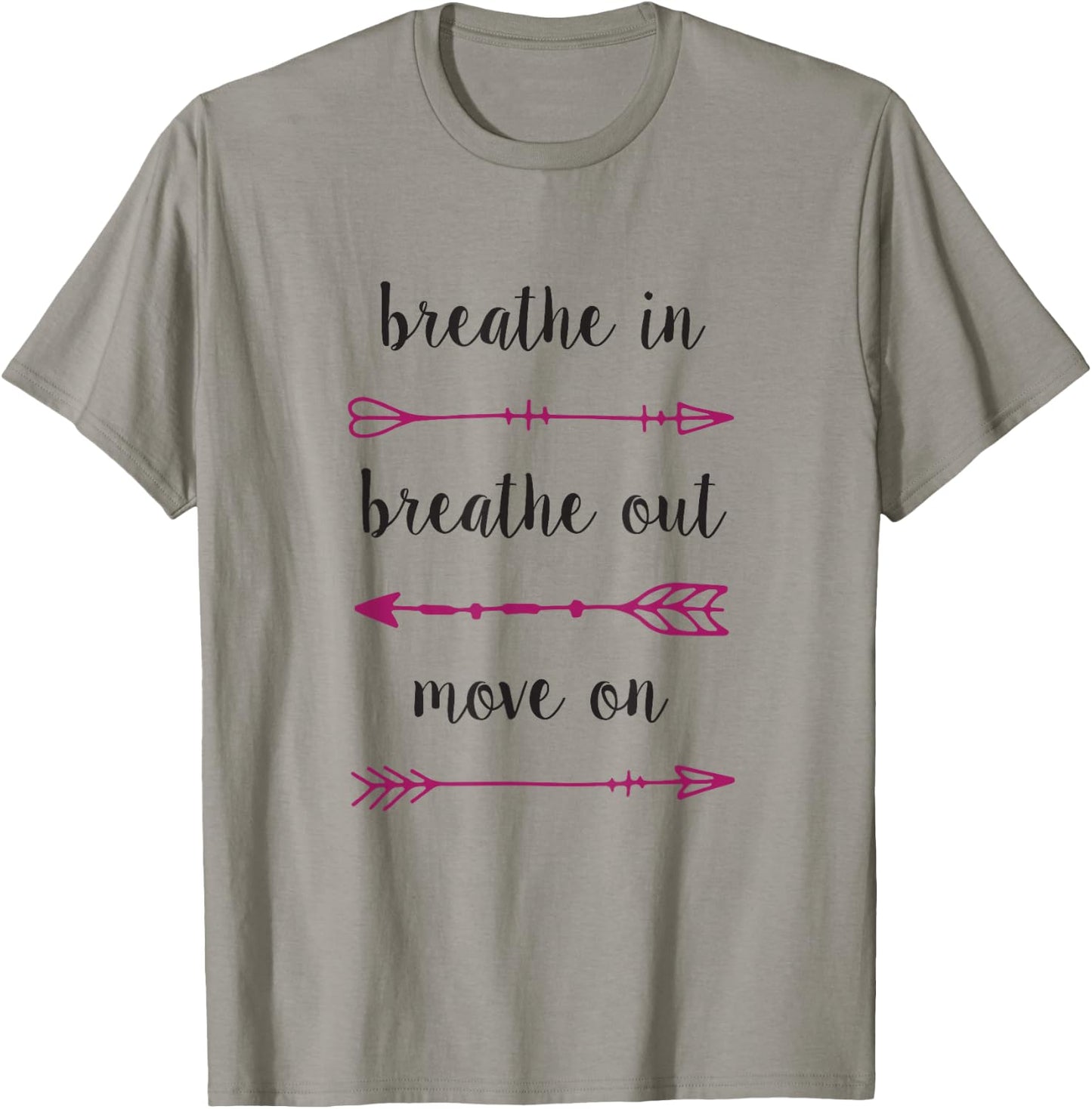 Breathe In Breathe Out Move On - Inspirational T Shirt T-Shirt - T-Shirt | Sand