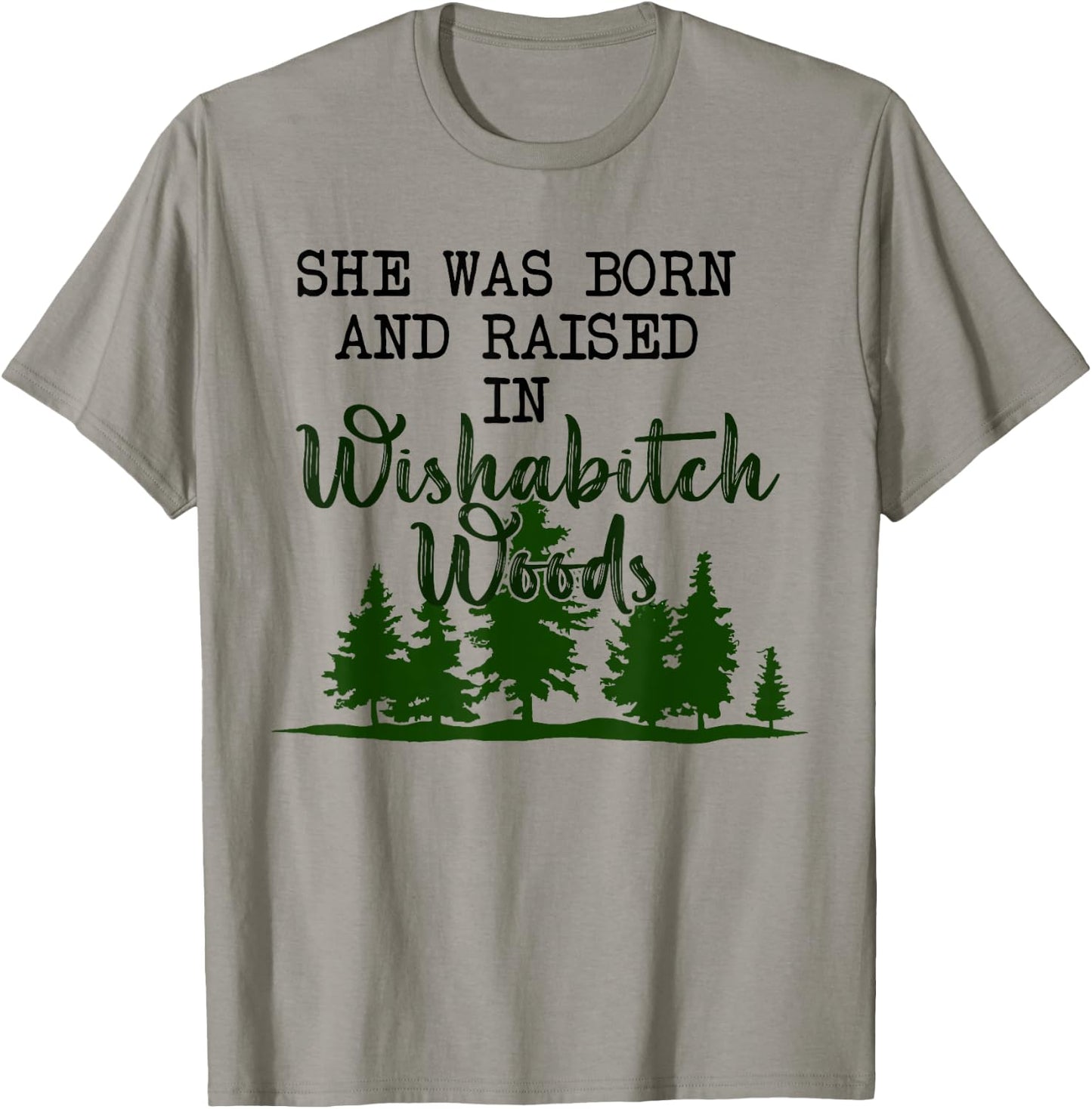 She was born and raised in wishabitch woods T-Shirt - T-Shirt | Sand
