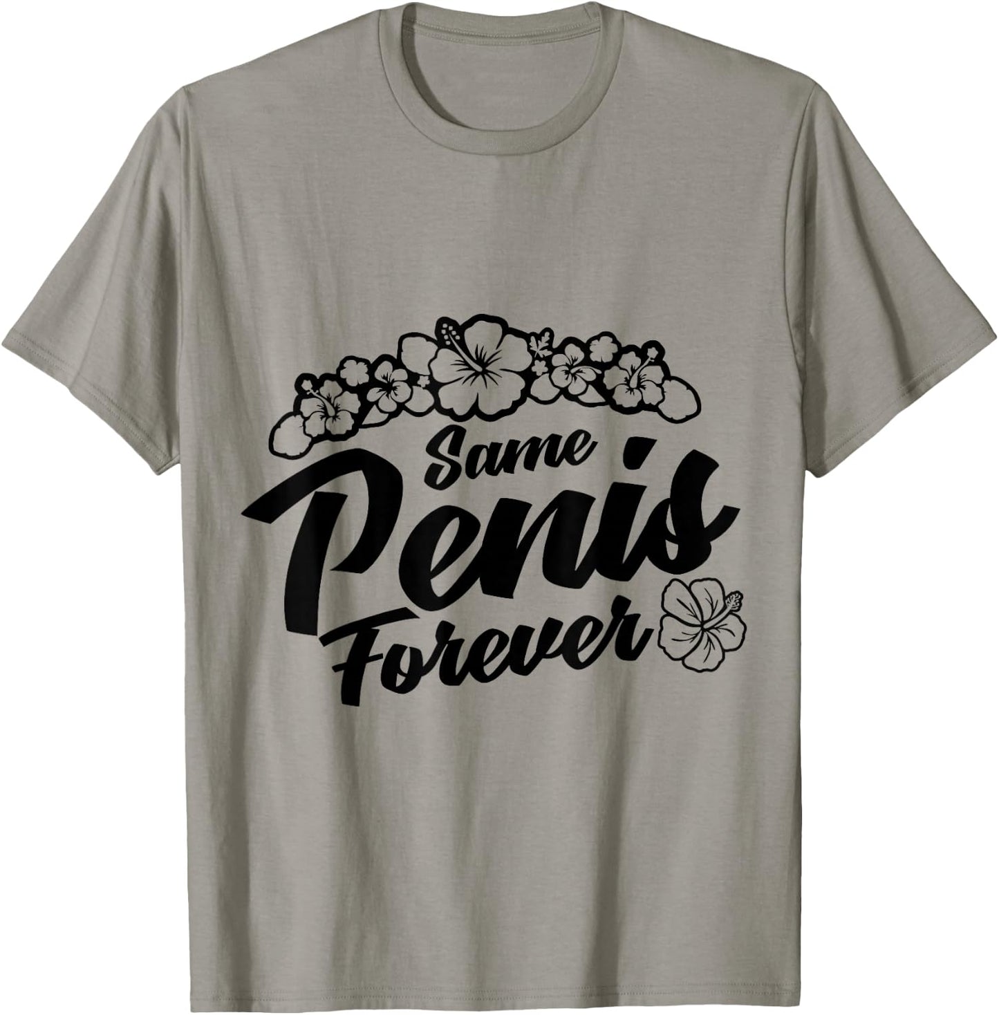 Same Penis Forever Same Penish Forever Same Pennis Forever T-Shirt - T-Shirt | Sand