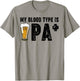 Funny Craft Beer My Blood Type Is IPA Positive Drinking Love T-Shirt - T-Shirt | Sand