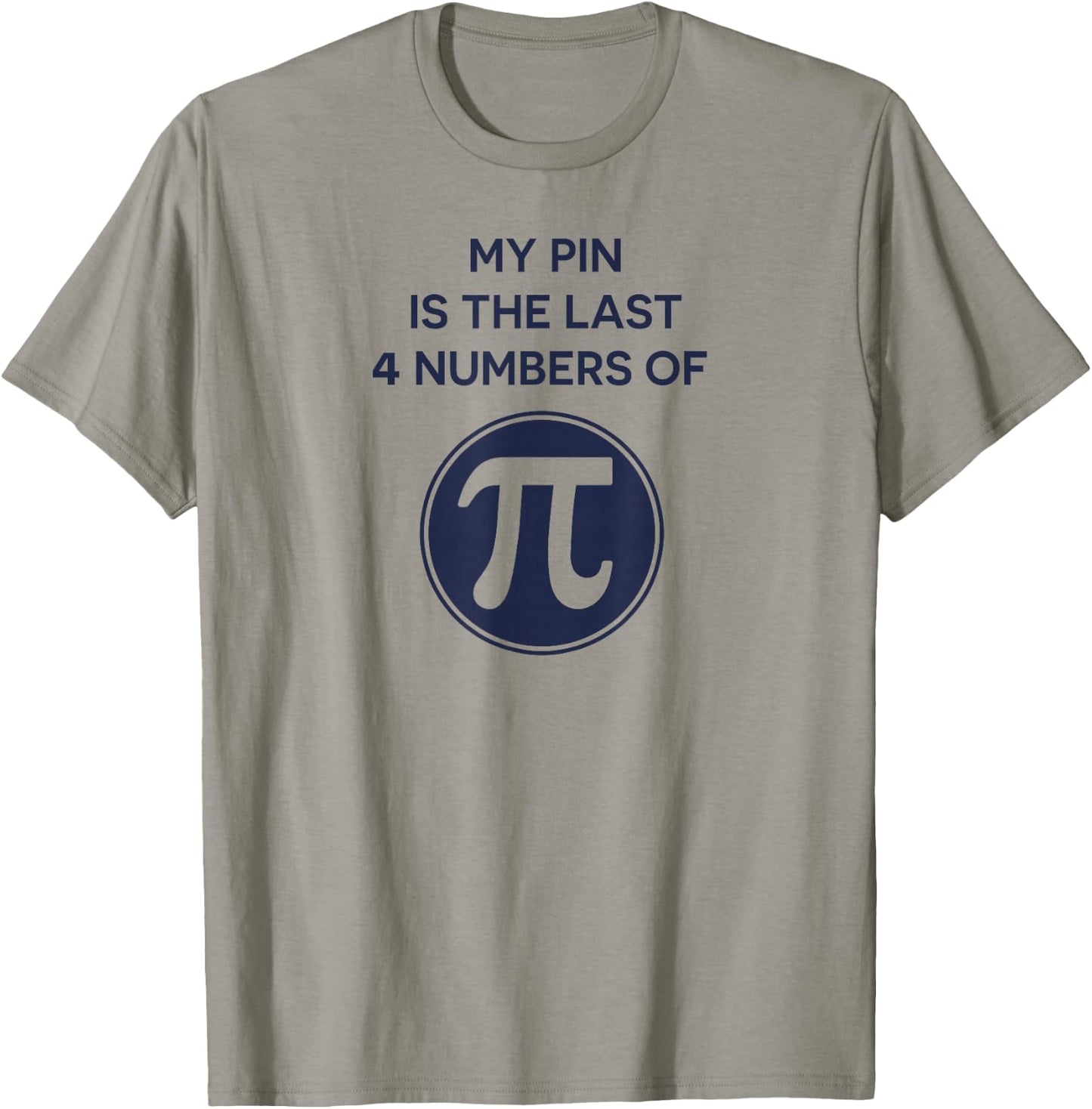 Math Shirt: My Pin Is The Last 4 Numbers Of Pi, Pi Day Shirt T-Shirt - T-Shirt | Sand