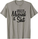 Look At Me Getting All Married & Shit Bride Gift T-Shirt - T-Shirt | Sand