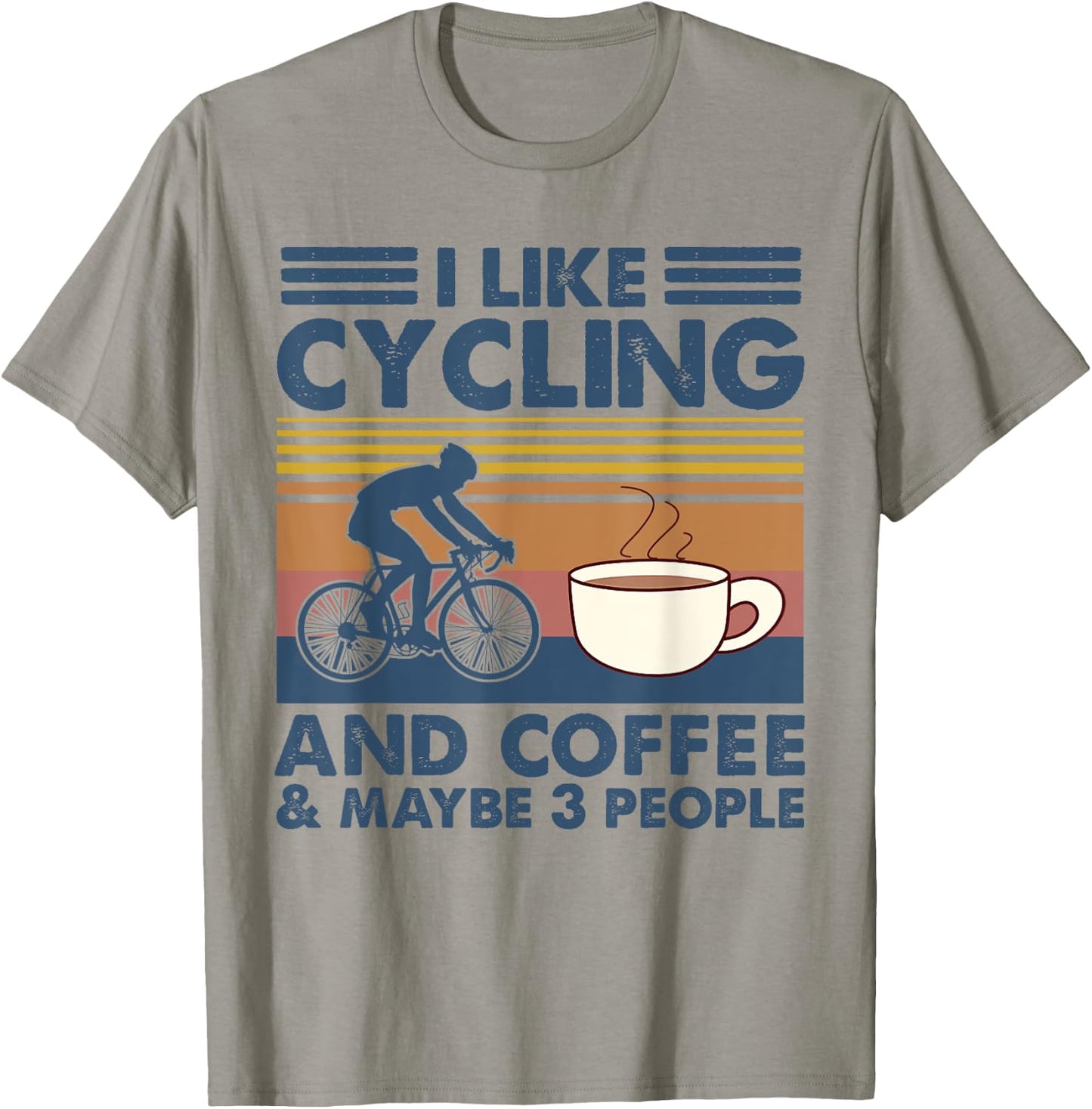I Like Cycling And Coffee And Maybe 3 People Biker Gift T-Shirt - T-Shirt | Sand