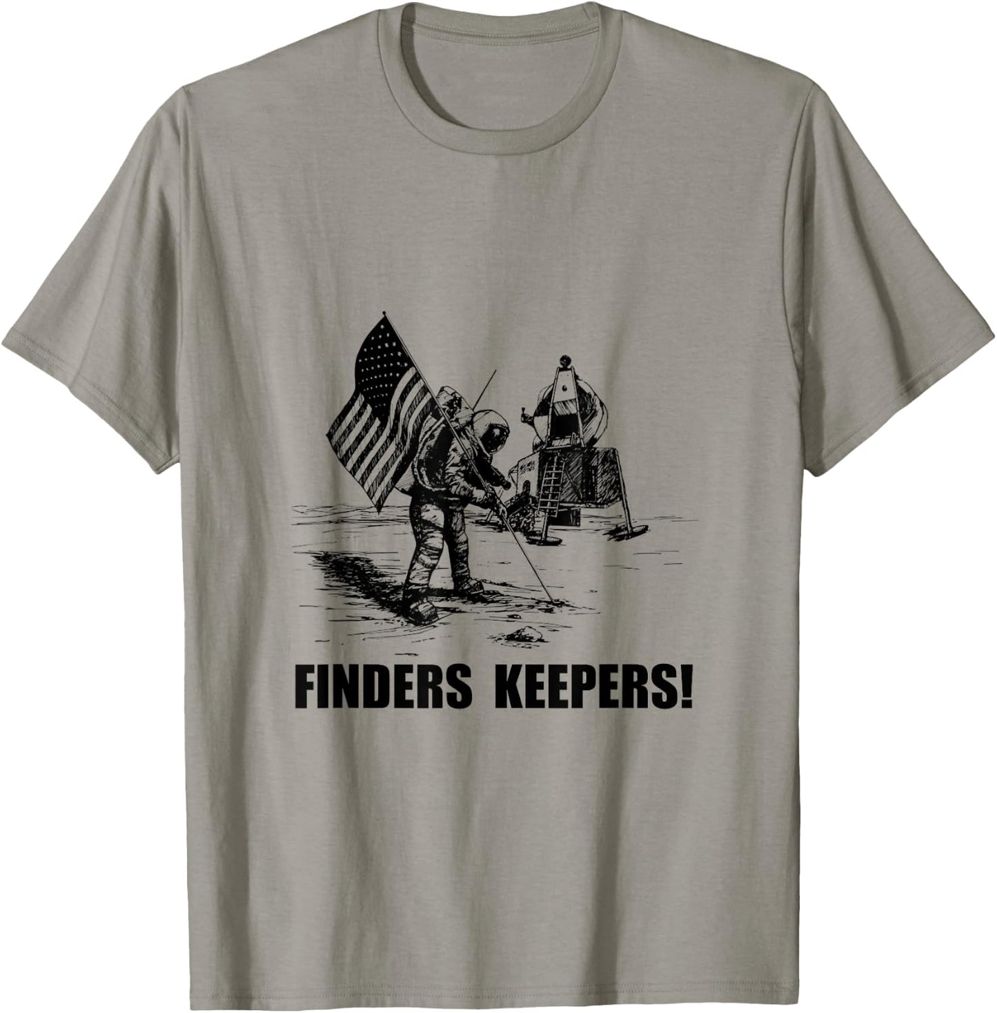 Finders Keepers Moon Landing Space Funny T-Shirt - T-Shirt | Sand