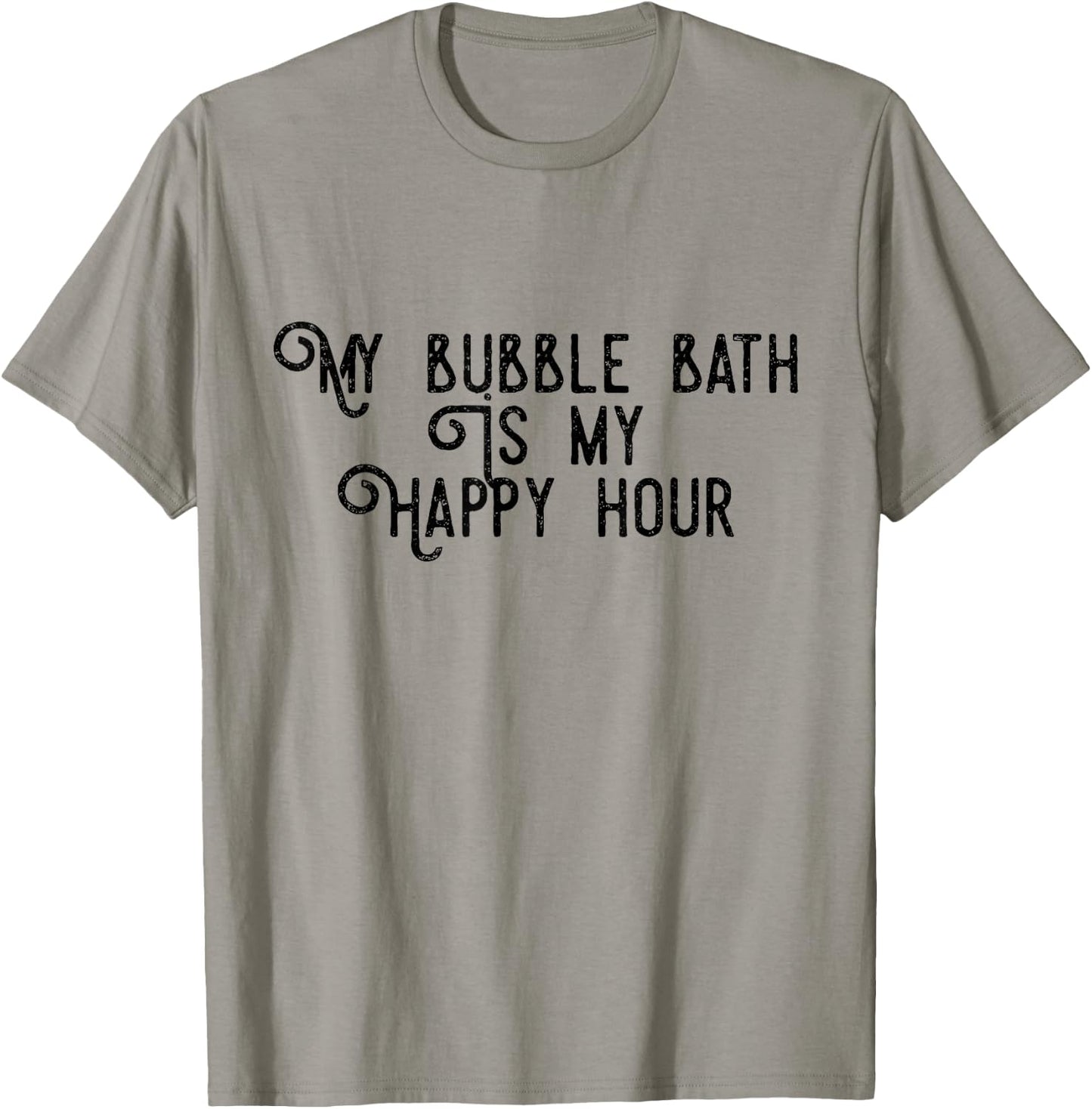 Bubble Bath Happy Hour Relaxing Bathtub Lover Funny T-Shirt - T-Shirt | Sand