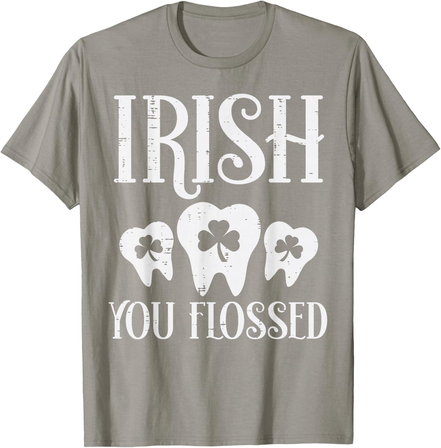 Irish You Flossed Teeth St Patricks Day Dentist Dental Asst T-Shirt - T-Shirt | Sand