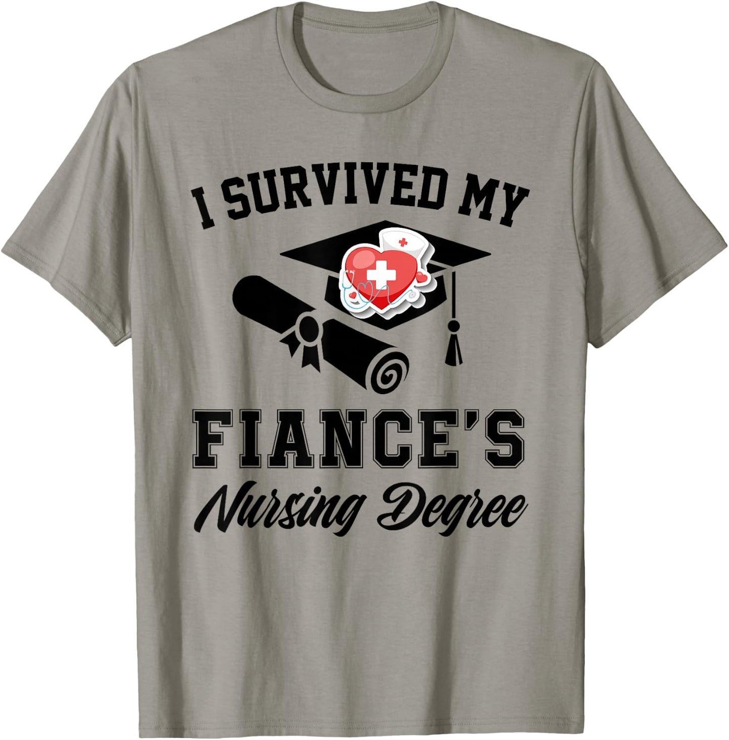 I survived my fiance's nursing degree nurse school Graduate T-Shirt - T-Shirt | Sand