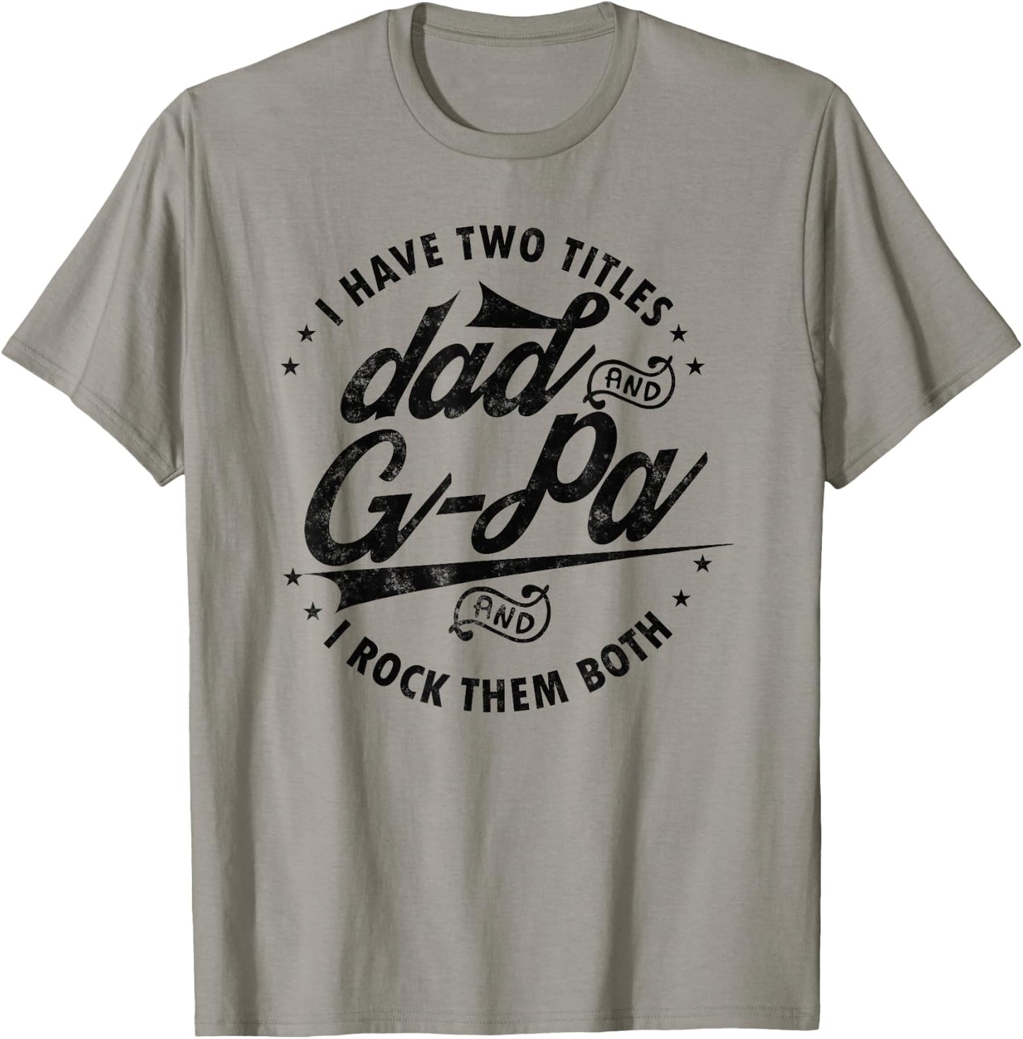I Have Two Titles Dad and G-Pa for Funny Grandpa G-pa gifts T-Shirt - T-Shirt | Sand