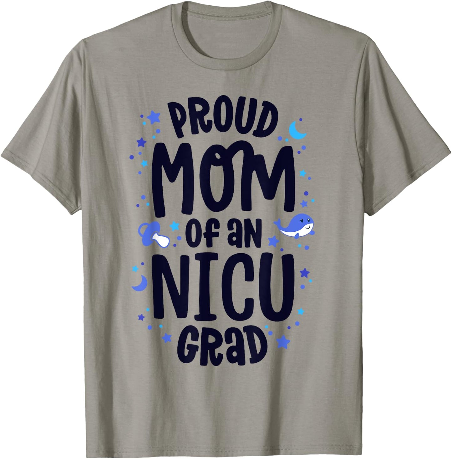 Proud Mom Of An NICU Grad NICU Graduate Mother Parents T-Shirt - T-Shirt | Sand