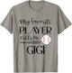 Baseball My Favorite Player Calls Me Gigi Grandma T-Shirt - T-Shirt | Sand