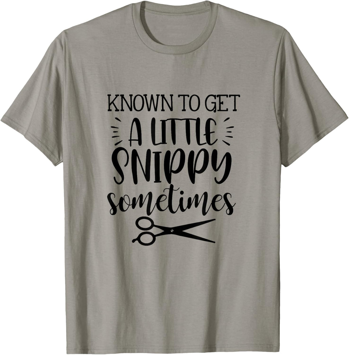 Known To Get A Little Snippy Sometimes Funny Hairdresser Job T-Shirt - T-Shirt | Sand