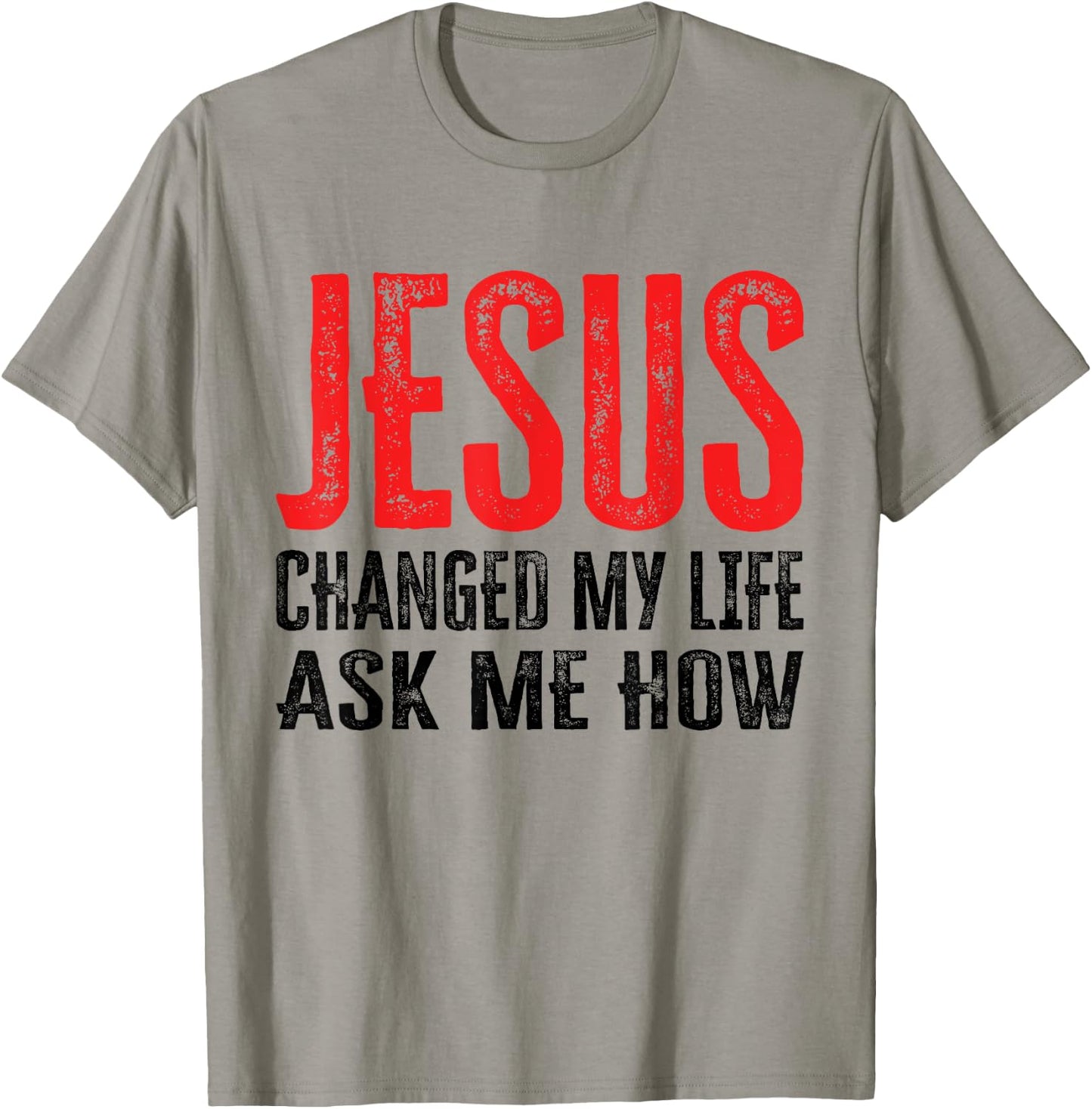 Jesus Changed My Life Ask Me How T-Shirt - T-Shirt | Sand