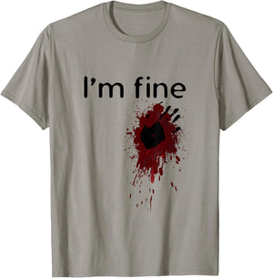 I'm Fine Blood splatter and bloody hand print Halloween Fun T-Shirt - T-Shirt | Sand