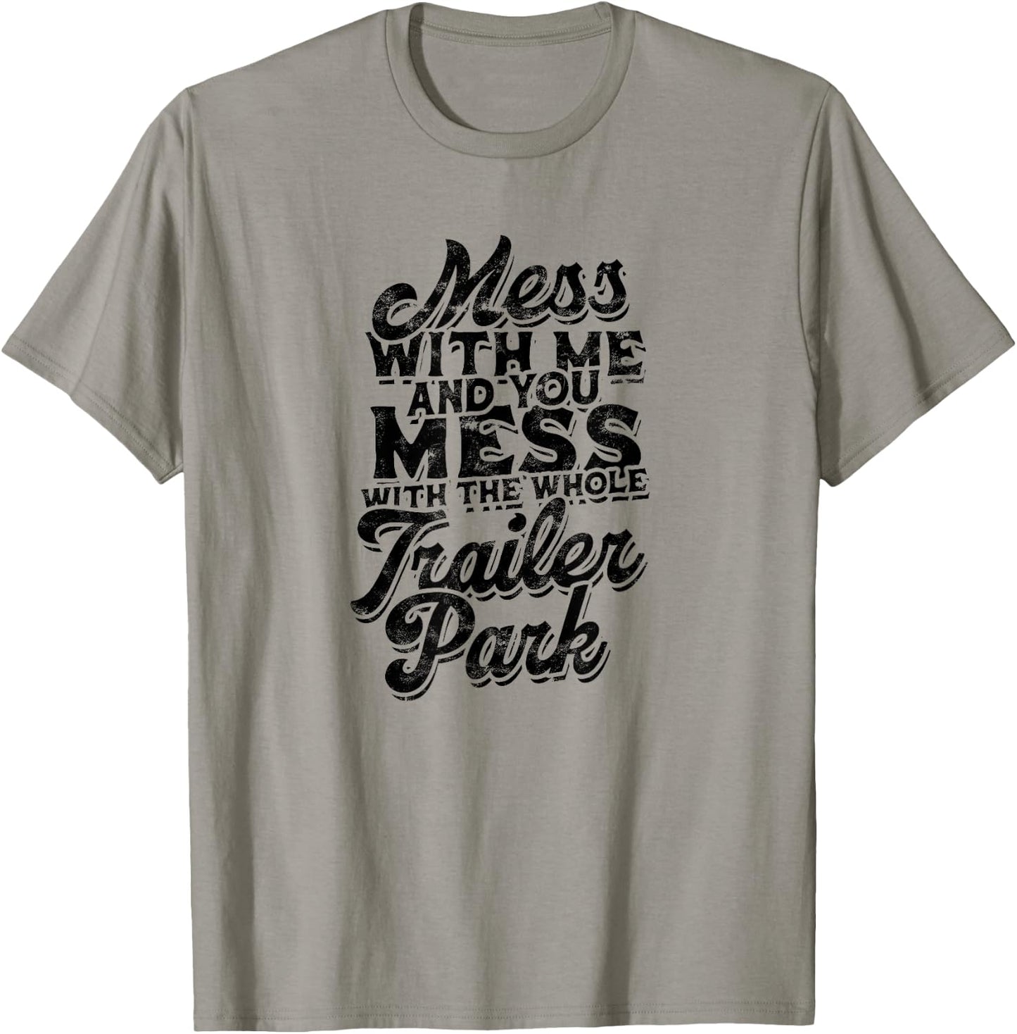 Mess with me and you mess with the whole trailer - Roadtrip T-Shirt - T-Shirt | Sand
