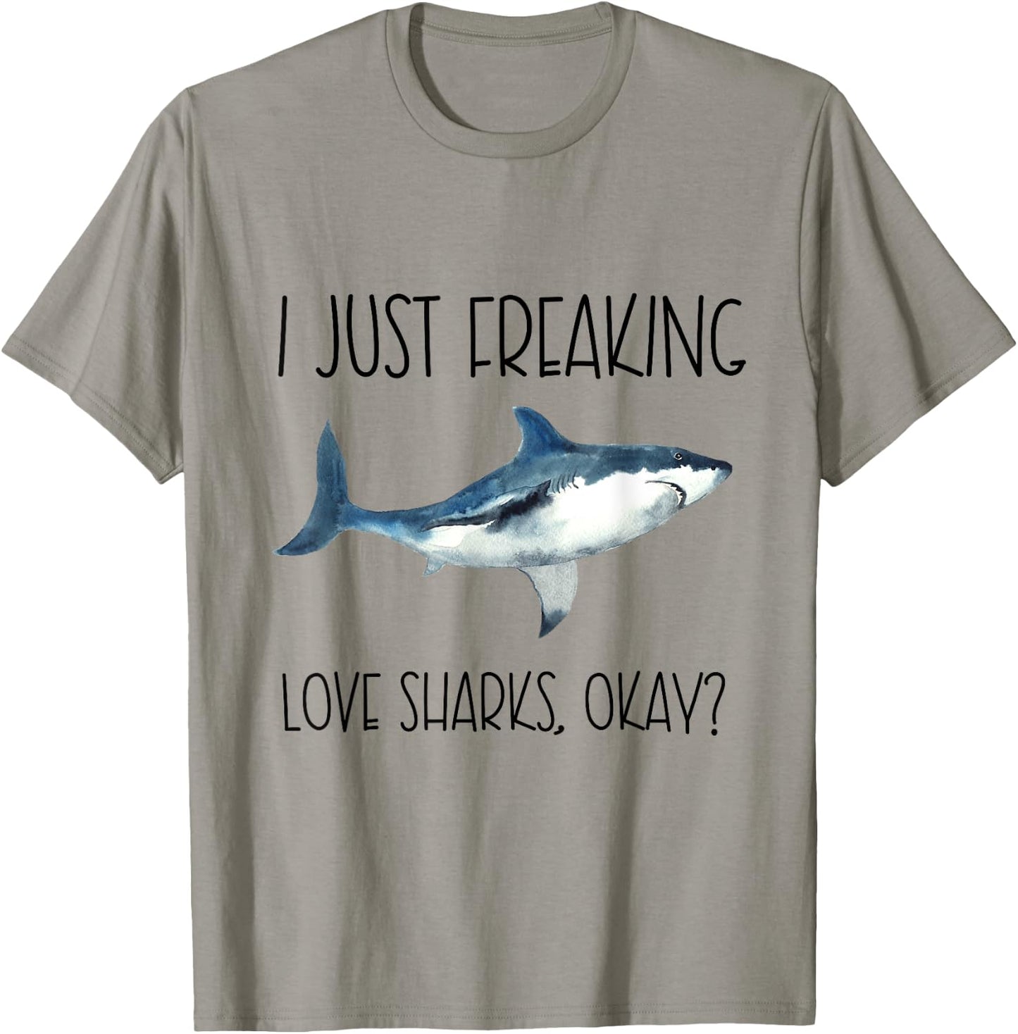 I Just Freaking Love Sharks Okay? T-Shirt - T-Shirt | Sand