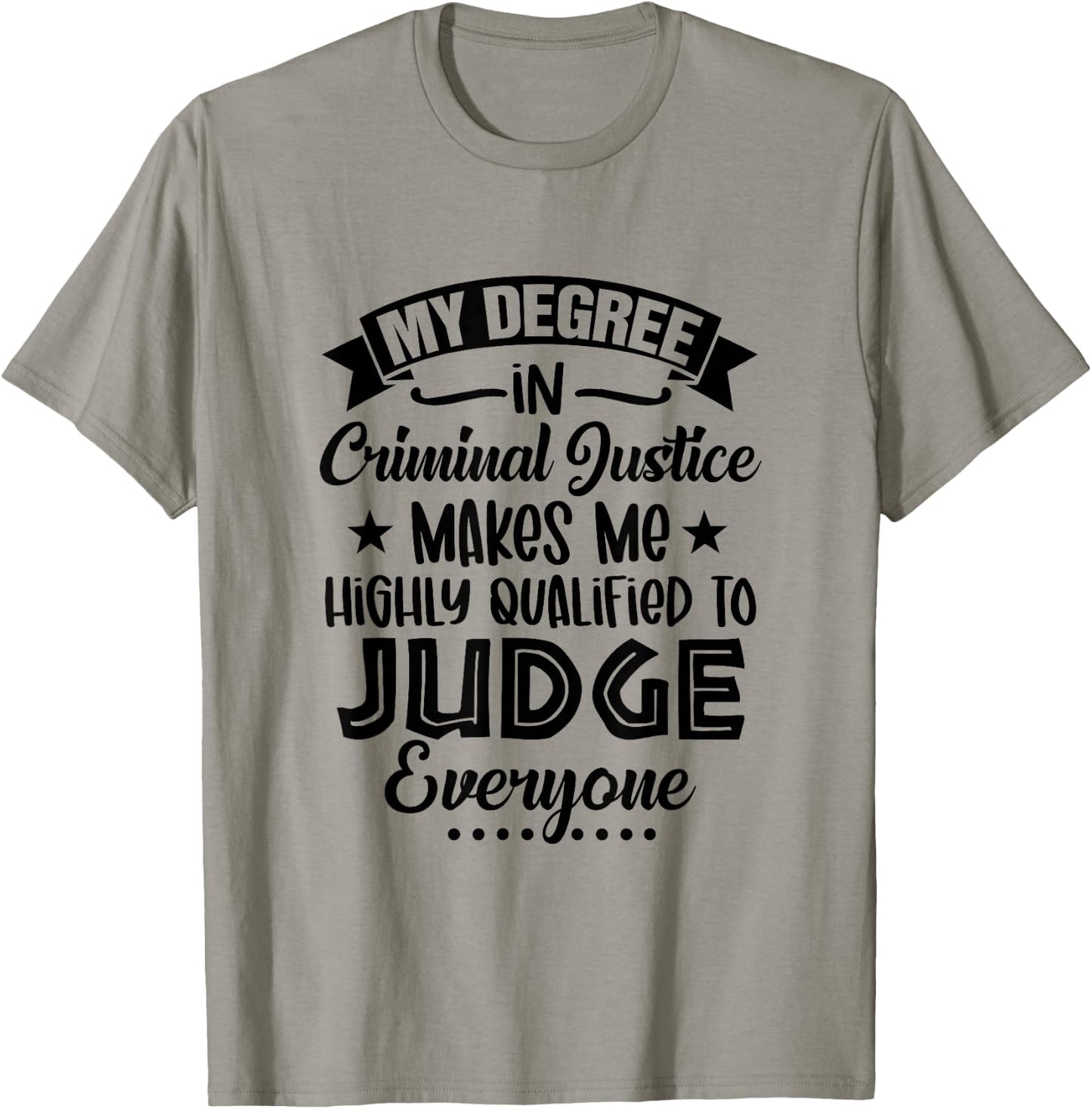 My Degree In Criminal Justice Funny Criminal Justice Grad T-Shirt - T-Shirt | Sand