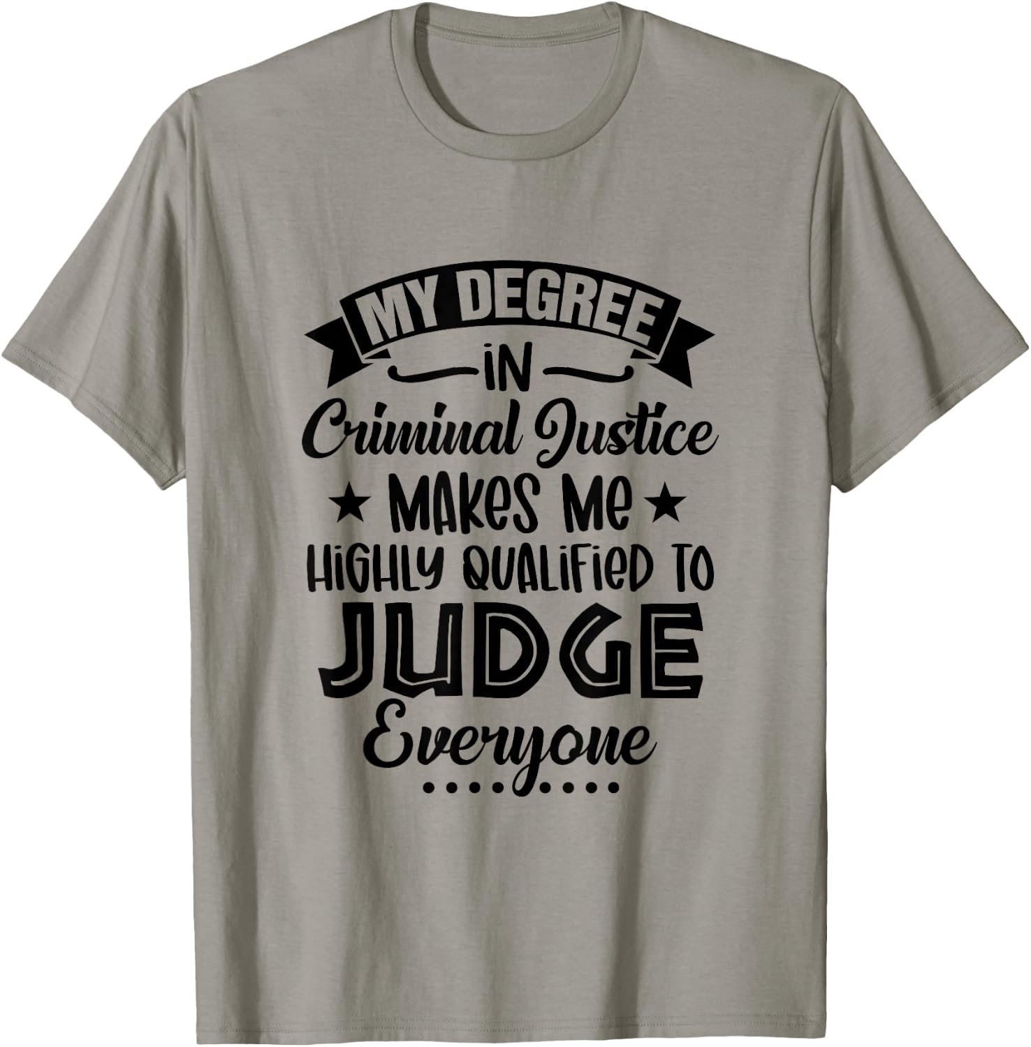 My Degree In Criminal Justice Funny Criminal Justice Grad T-Shirt - T-Shirt | Sand