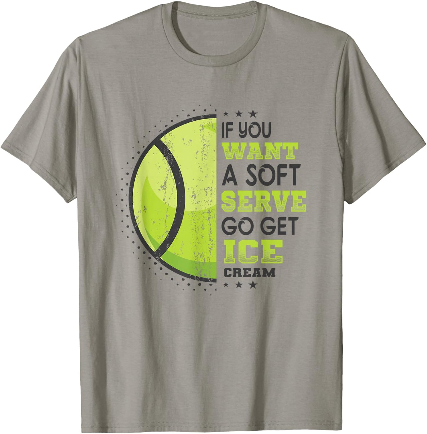 If You Want A Soft Serve Go Get Ice Cream Funny Tennis T-Shirt - T-Shirt | Sand