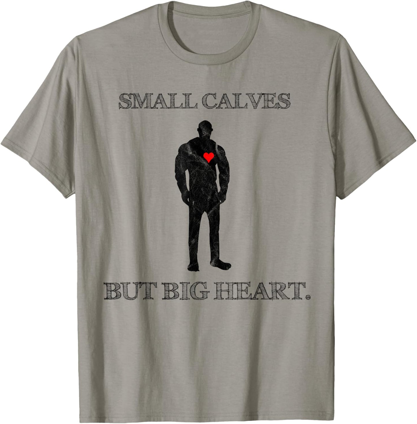 Funny Quote Small Calves Powerlifter Gym Motivation T-Shirt - T-Shirt | Sand