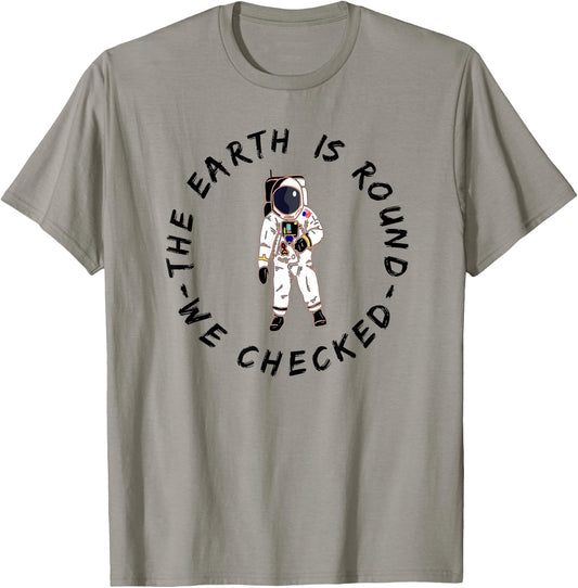 The Earth is Round We Checked Astronaut Round Earther T-Shirt - T-Shirt | Sand