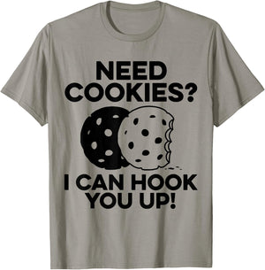 Need Cookies I Can Hook You Up Confectionery Bake Lover T-Shirt - T-Shirt | Sand