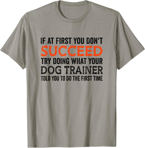 If At First You Don't Succeed Animal Lover Dog Trainer Pets Women T-Shirt - T-Shirt | Sand