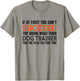If At First You Don't Succeed Animal Lover Dog Trainer Pets Women T-Shirt - T-Shirt | Sand