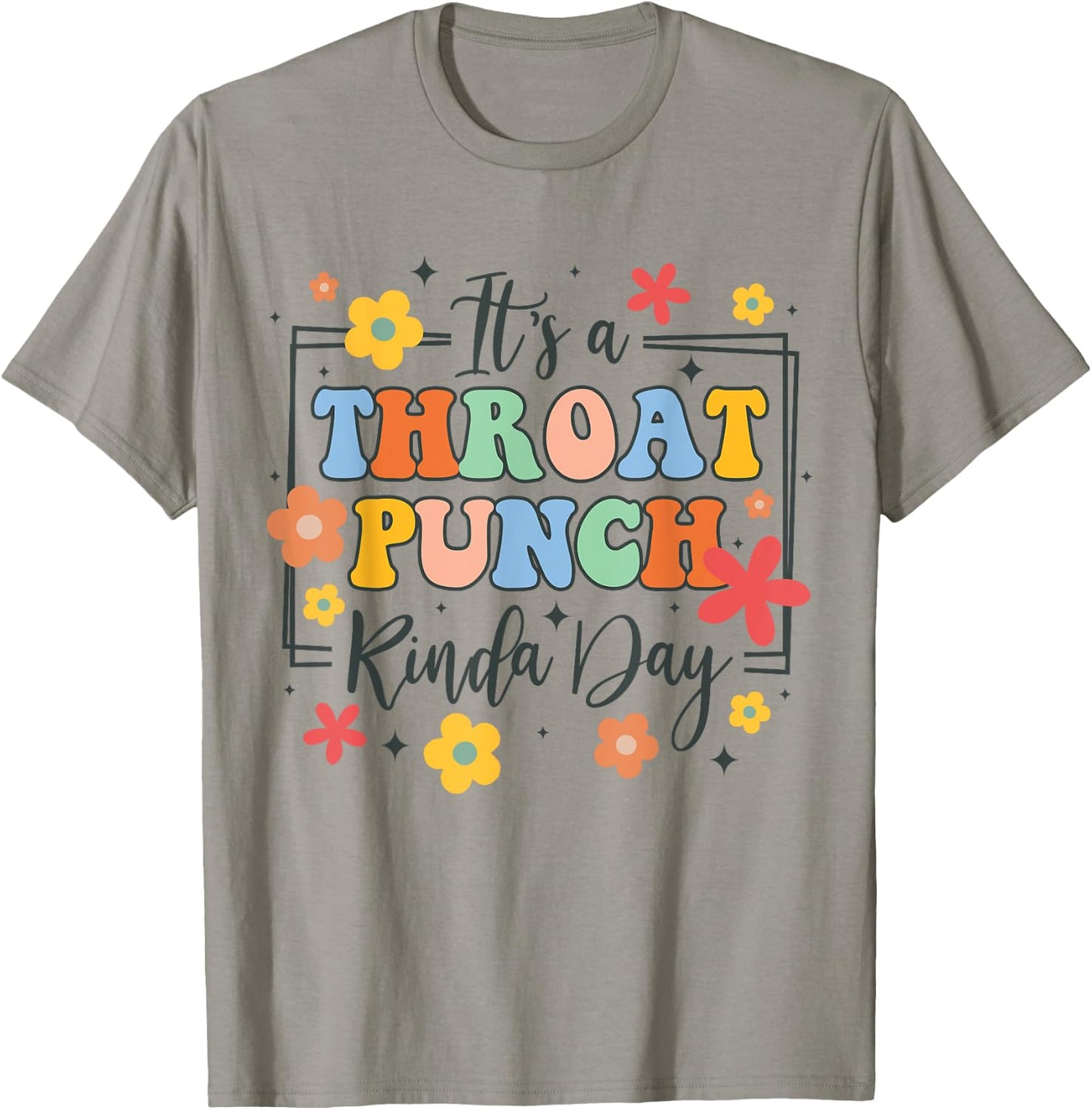 Funny Sarcasm Humor BFF It's A Throat Punch Kinda Day T-Shirt - T-Shirt | Sand
