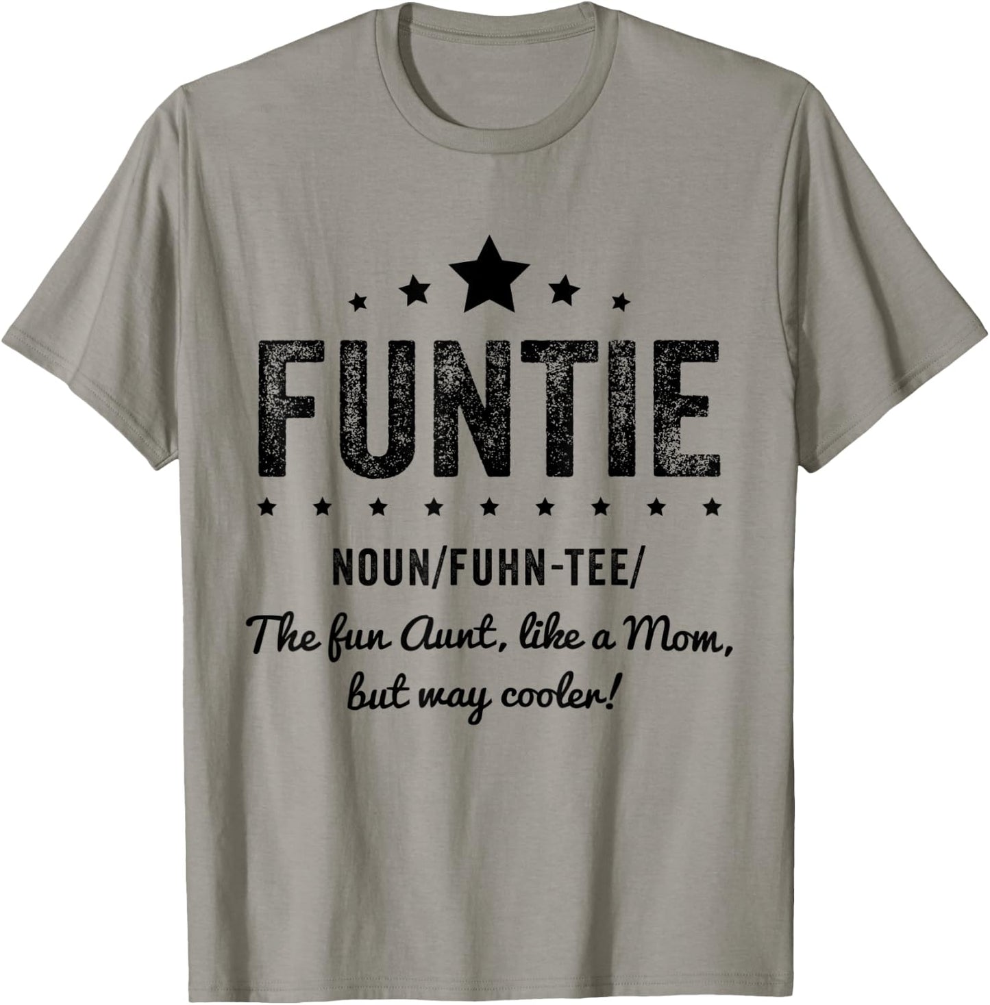 Funtie Aunt I The Fun aunt, like a mom, but way cooler. T-Shirt - T-Shirt | Sand