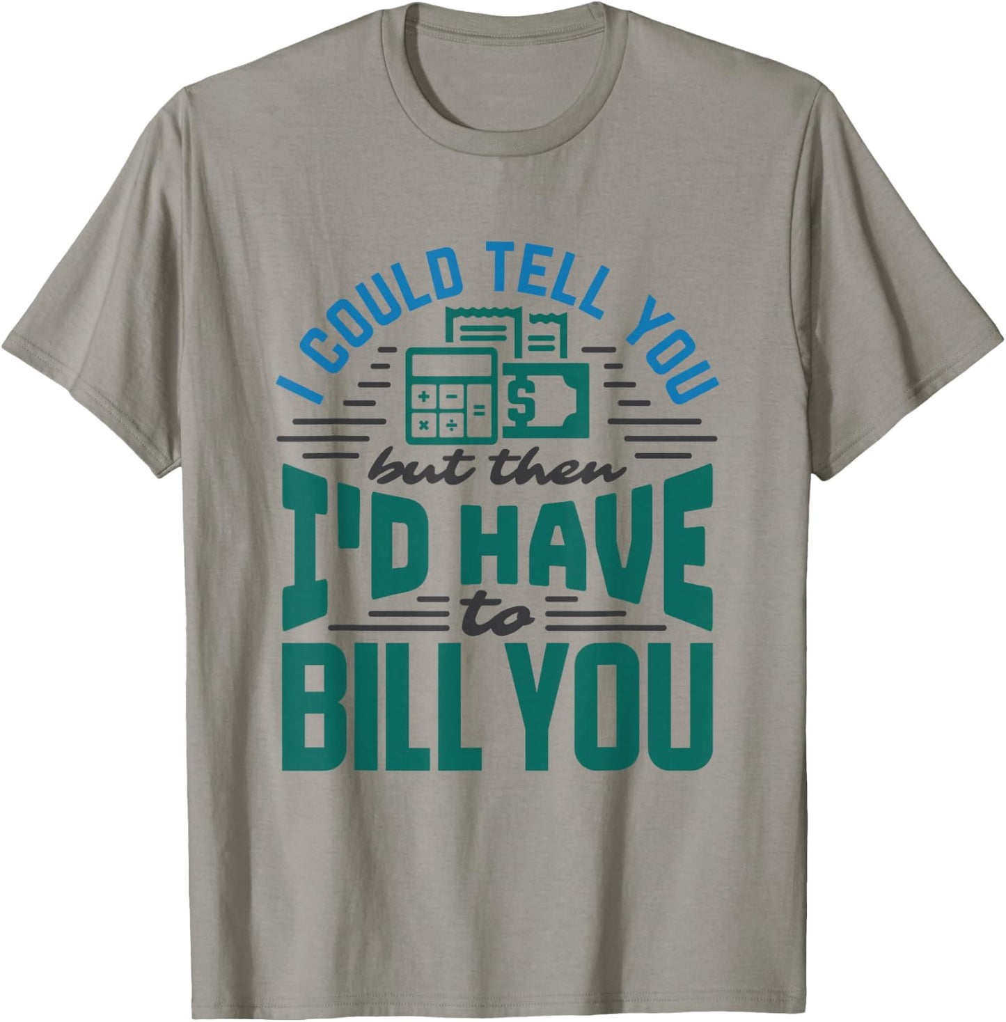 CPA Accounting Nerd Funny Bill Billing Saying Accountant T-Shirt - T-Shirt | Sand