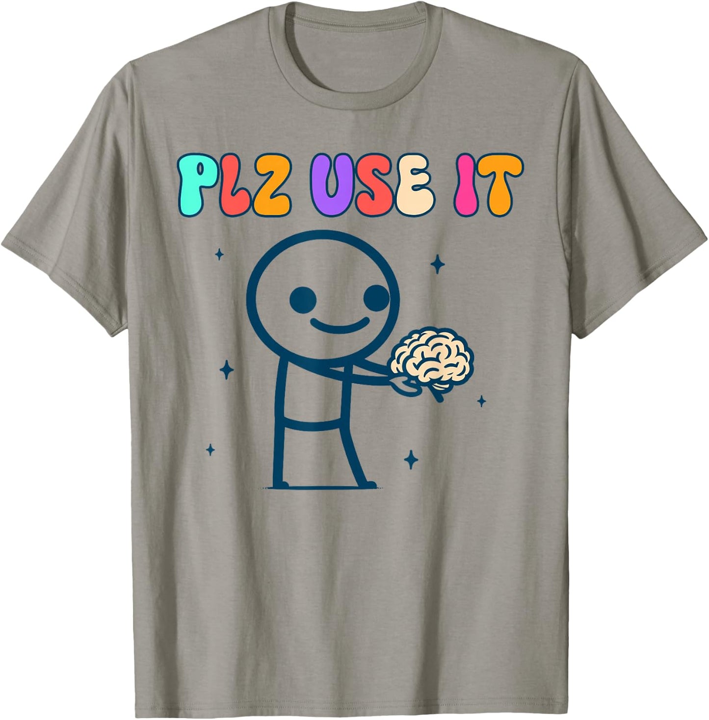 Brain Funny Sarcasm Humor Use Your Brain BFF Plz Use It T-Shirt - T-Shirt | Sand