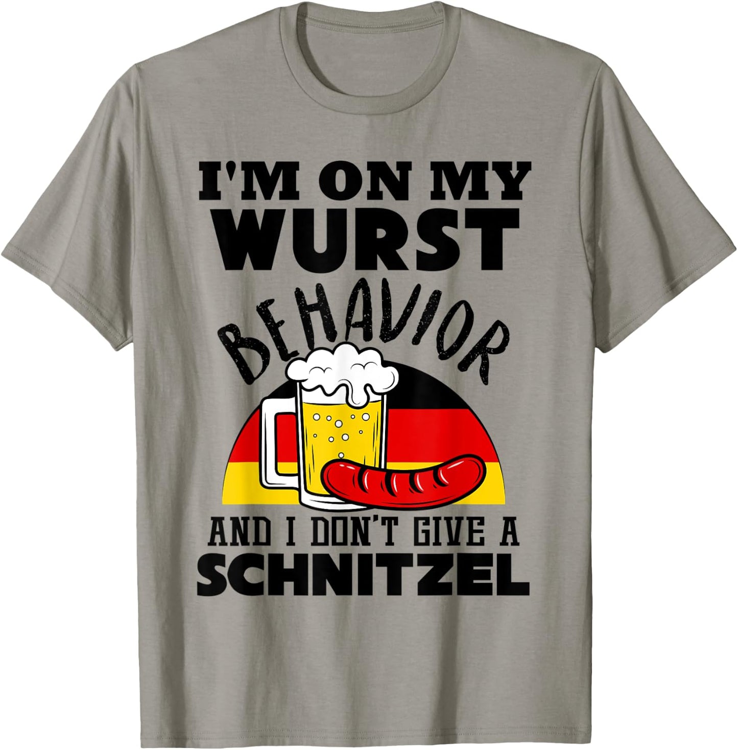 I'm On My Wurst Behavior And I Don't Give A Schnitzel T-Shirt - T-Shirt | Sand