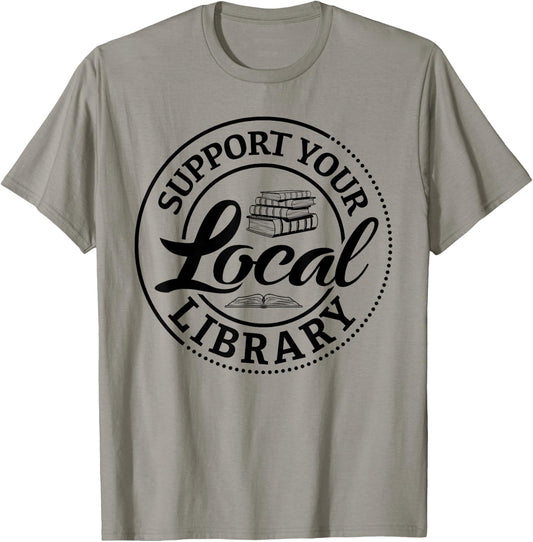Support Your Local Library Book Lover Librarian Reading T-Shirt - T-Shirt | Sand